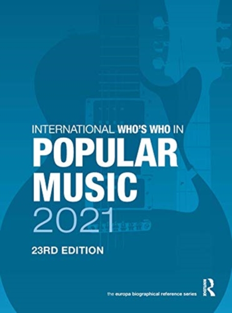 The International Who's Who in Popular Music 2021, Hardback Book