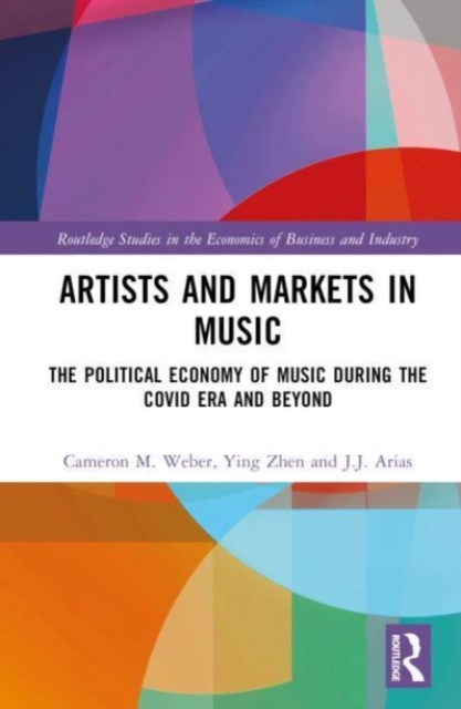 Artists and Markets in Music : The Political Economy of Music During the Covid Era and Beyond, Hardback Book