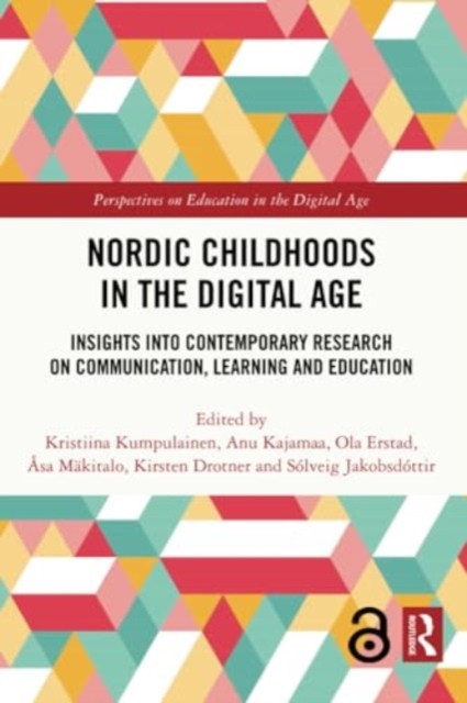Nordic Childhoods in the Digital Age : Insights into Contemporary Research on Communication, Learning and Education, Paperback / softback Book