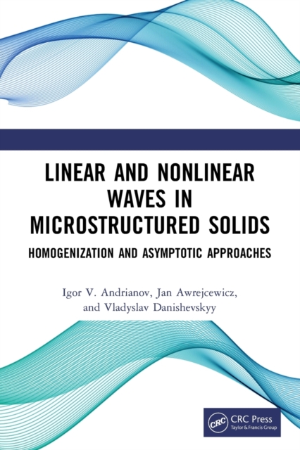 Linear and Nonlinear Waves in Microstructured Solids : Homogenization and Asymptotic Approaches, Paperback / softback Book