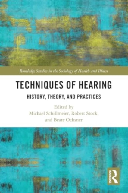 Techniques of Hearing : History, Theory and Practices, Paperback / softback Book