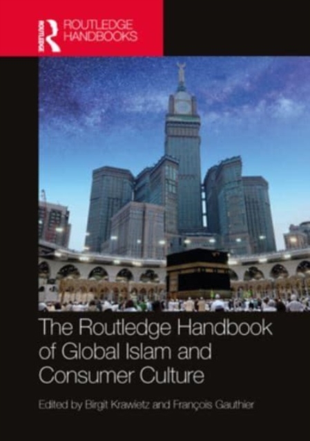 The Routledge Handbook of Global Islam and Consumer Culture, Hardback Book