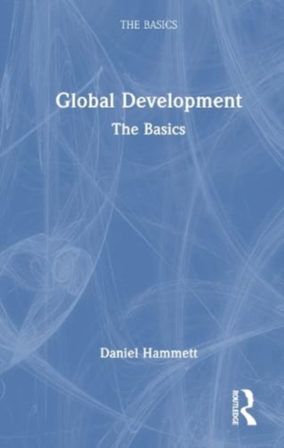 Global Development : The Basics, Hardback Book