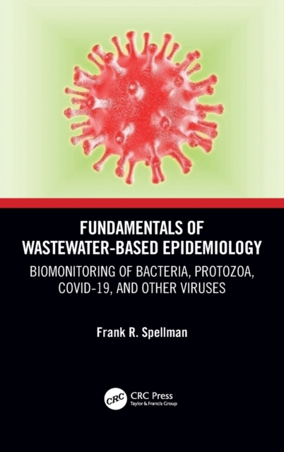 Fundamentals of Wastewater-Based Epidemiology : Biomonitoring of Bacteria, Protozoa, COVID-19, and Other Viruses, Hardback Book