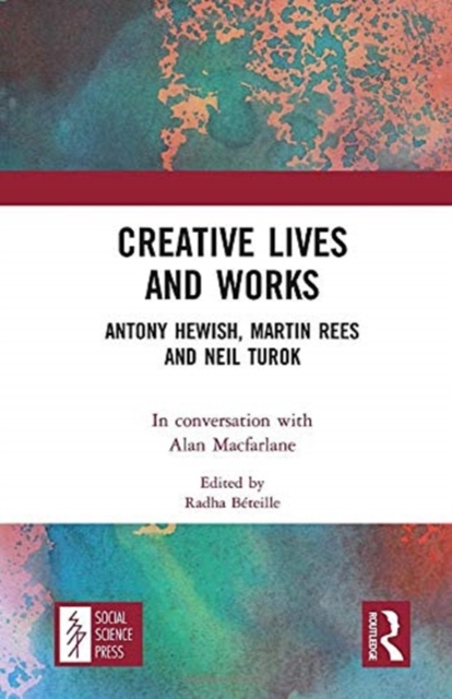 Creative Lives and Works : Antony Hewish, Martin Rees and Neil Turok, Hardback Book