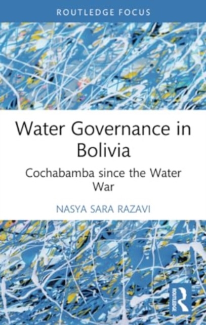 Water Governance in Bolivia : Cochabamba since the Water War, Paperback / softback Book