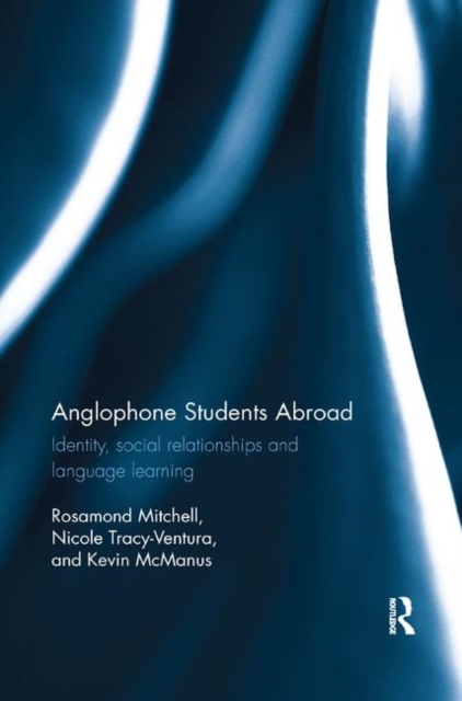 Anglophone Students Abroad : Identity, Social Relationships, and Language Learning, Paperback / softback Book