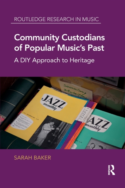 Community Custodians of Popular Music's Past : A DIY Approach to Heritage, Paperback / softback Book