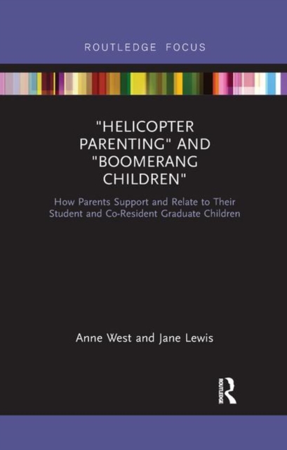 Helicopter Parenting and Boomerang Children : How Parents Support and Relate to Their Student and Co-Resident Graduate Children, Paperback / softback Book