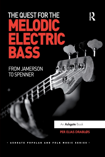 The Quest for the Melodic Electric Bass : From Jamerson to Spenner, Paperback / softback Book