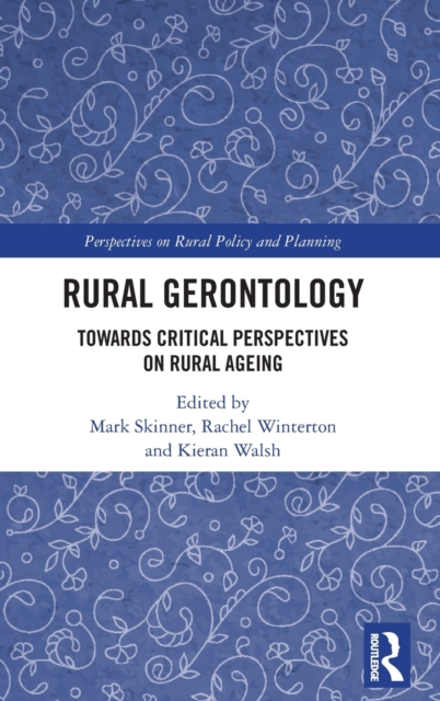 Rural Gerontology : Towards Critical Perspectives on Rural Ageing, Hardback Book