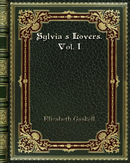 Sylvia's Lovers. Vol. I, Paperback / softback Book