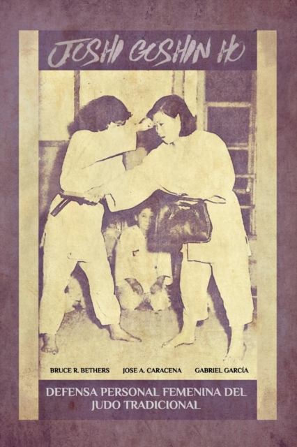 JOSHI GOSHIN HO. Defensa personal femenina del judo Tradicional., Paperback / softback Book