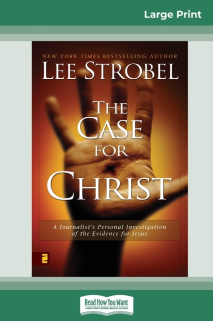 Case for Christ : A Journalists Personal Investigation of the Evidence for Jesus (16pt Large Print Edition), Paperback / softback Book