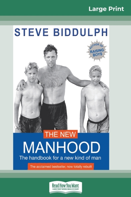 The New Manhood : The Handbook for a New Kind of Man (16pt Large Print Edition), Paperback / softback Book