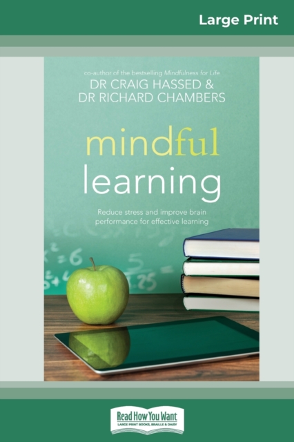 Mindful Learning : Reduce Stress and Improve Brain Performance for Effective Learning (16pt Large Print Edition), Paperback / softback Book