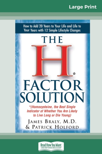 The H* Factor Solution : *(Homocysteine, the Best Single Indicator of Whether You are Likely to Live Long or Die Young) (16pt Large Print Edition), Paperback / softback Book
