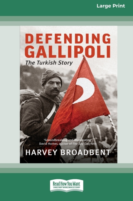 Defending Gallipoli : The Turkish Story [Standard Large Print 16 Pt Edition], Paperback / softback Book