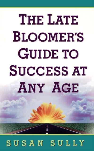 The Late Bloomer's Guide to Success at Any Age, Paperback / softback Book