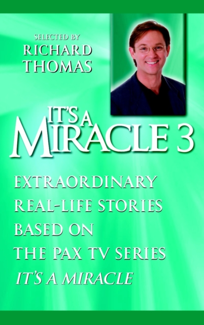 It's a Miracle 3 : Extraordinary Real-Life Stories Based on the PAX TV Series "It's a Miracle", Paperback / softback Book