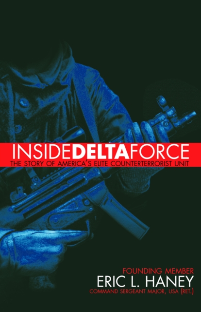 Inside Delta Force : The Story of America's Elite Counterterrorist Unit, Paperback / softback Book