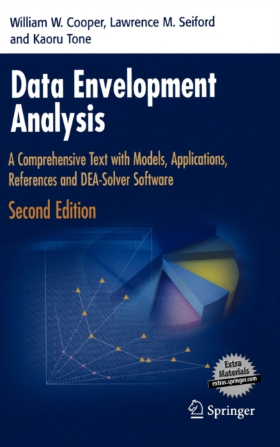 Data Envelopment Analysis : A Comprehensive Text with Models, Applications, References and DEA-Solver Software, Hardback Book