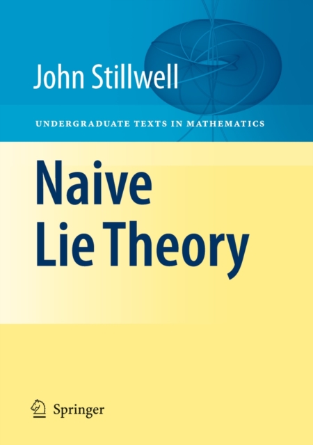 Naive Lie Theory, Hardback Book