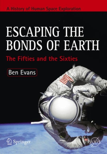 Escaping the Bonds of Earth : The Fifties and the Sixties, Paperback / softback Book