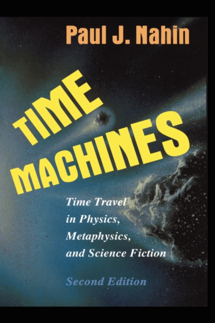 Time Machines : Time Travel in Physics, Metaphysics, and Science Fiction, Hardback Book