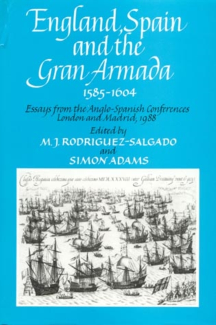 England, Spain and the Gran Armada 1585-1604, Hardback Book