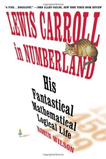 Lewis Carroll in Numberland : His Fantastical Mathematical Logical Life, Hardback Book
