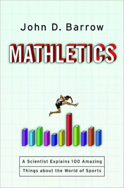 Mathletics : A Scientist Explains 100 Amazing Things About the World of Sports, Hardback Book