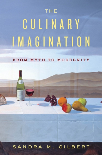 The Culinary Imagination : From Myth to Modernity, Hardback Book