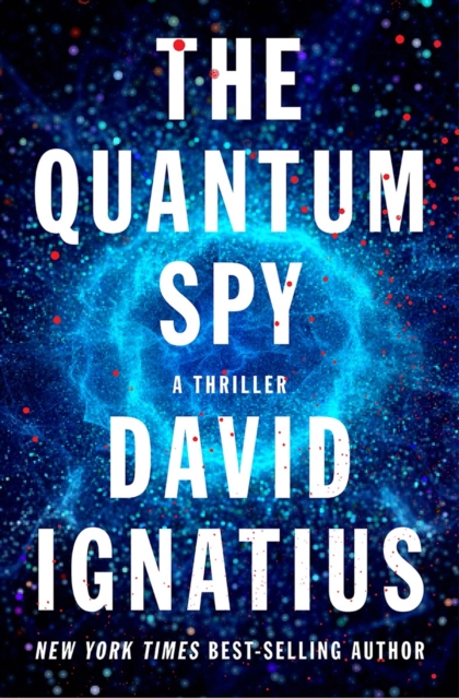 The Quantum Spy - A Novel, Hardback Book
