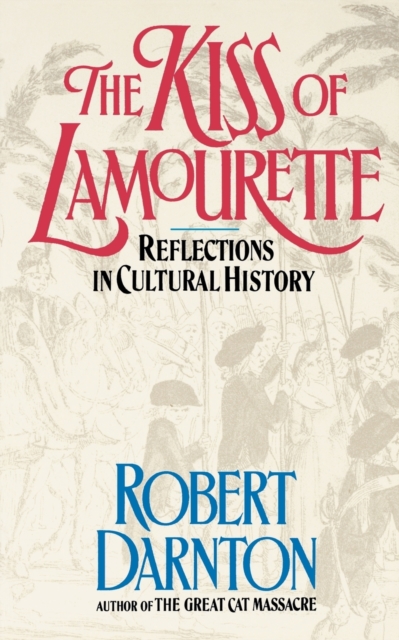 The Kiss of the Lamourette : Reflections in Cultural History, Paperback Book