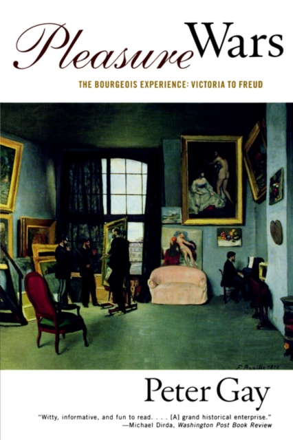 Pleasure Wars : The Bourgeois Experience Victoria to Freud, Paperback / softback Book