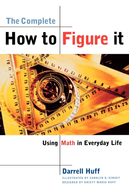 The Complete How to Figure It : Using Math in Everyday Life, Paperback / softback Book