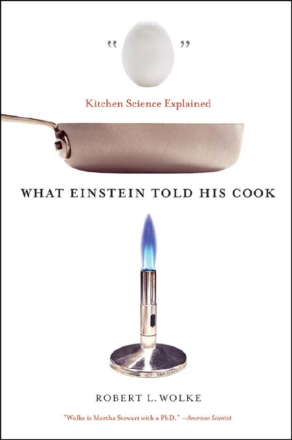 What Einstein Told His Cook : Kitchen Science Explained, Paperback / softback Book