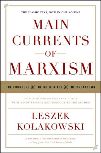 Main Currents of Marxism : The Founders - The Golden Age - The Breakdown, Paperback / softback Book