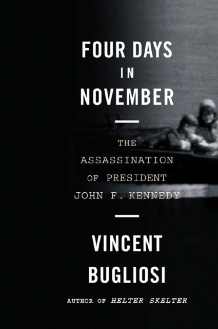 Four Days in November : The Assassination of President John F. Kennedy, Paperback / softback Book