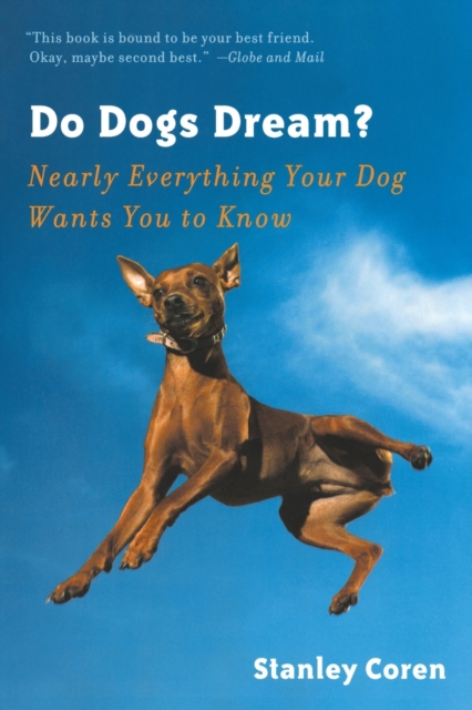 Do Dogs Dream? : Nearly Everything Your Dog Wants You to Know, Paperback / softback Book