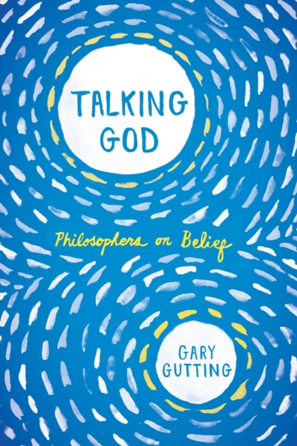 Talking God : Philosophers on Belief, Paperback / softback Book