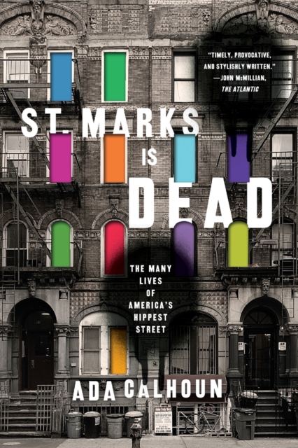 St. Marks Is Dead : The Many Lives of America's Hippest Street, Paperback / softback Book