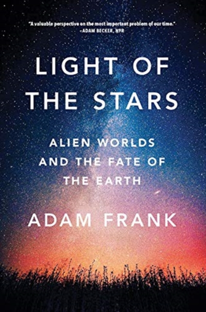 Light of the Stars : Alien Worlds and the Fate of the Earth, Paperback / softback Book