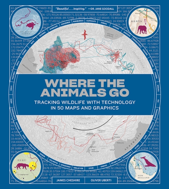 Where the Animals Go - Tracking Wildlife with Technology in 50 Maps and Graphics,  Book