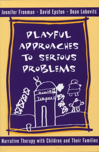 Playful Approaches to Serious Problems : Narrative Therapy with Children and their Families, Hardback Book