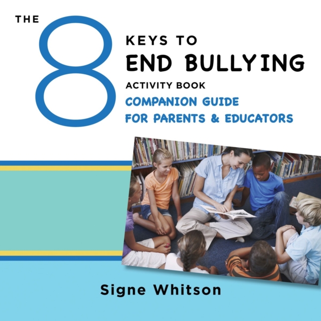 The 8 Keys to End Bullying Activity Book Companion Guide for Parents & Educators, Paperback / softback Book