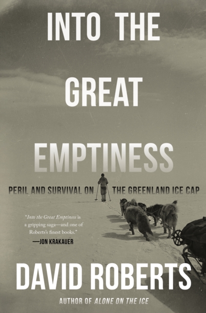Into the Great Emptiness : Peril and Survival on the Greenland Ice Cap, EPUB eBook