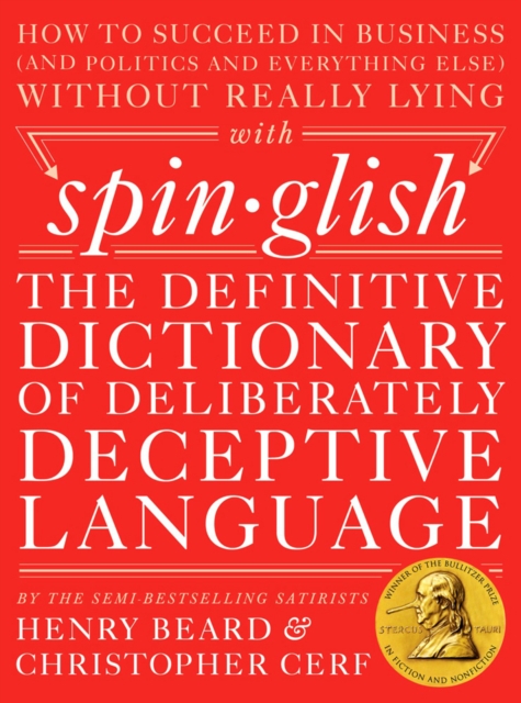 Spinglish : The Definitive Dictionary of Deliberately Deceptive Language, Hardback Book