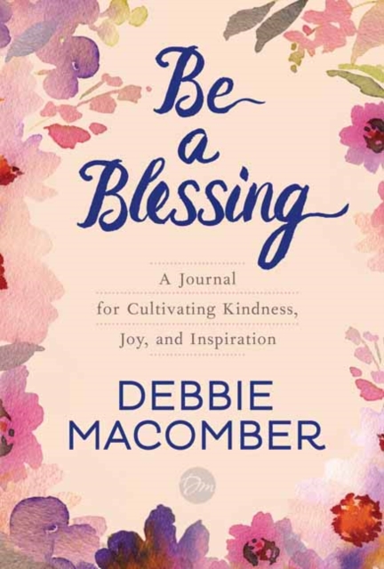 Be a Blessing : A Journal for Cultivating Kindness, Joy, and Inspiration, Diary Book